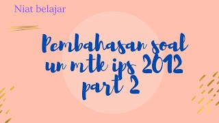 Pembahasan Soal UN Matematika SMA/MA IPS 2012. Part 2 ( 21 sd 40 )