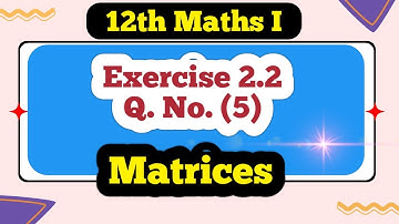 Class 12 Maths  Matrices Exercise 2.2 Q No (5)
