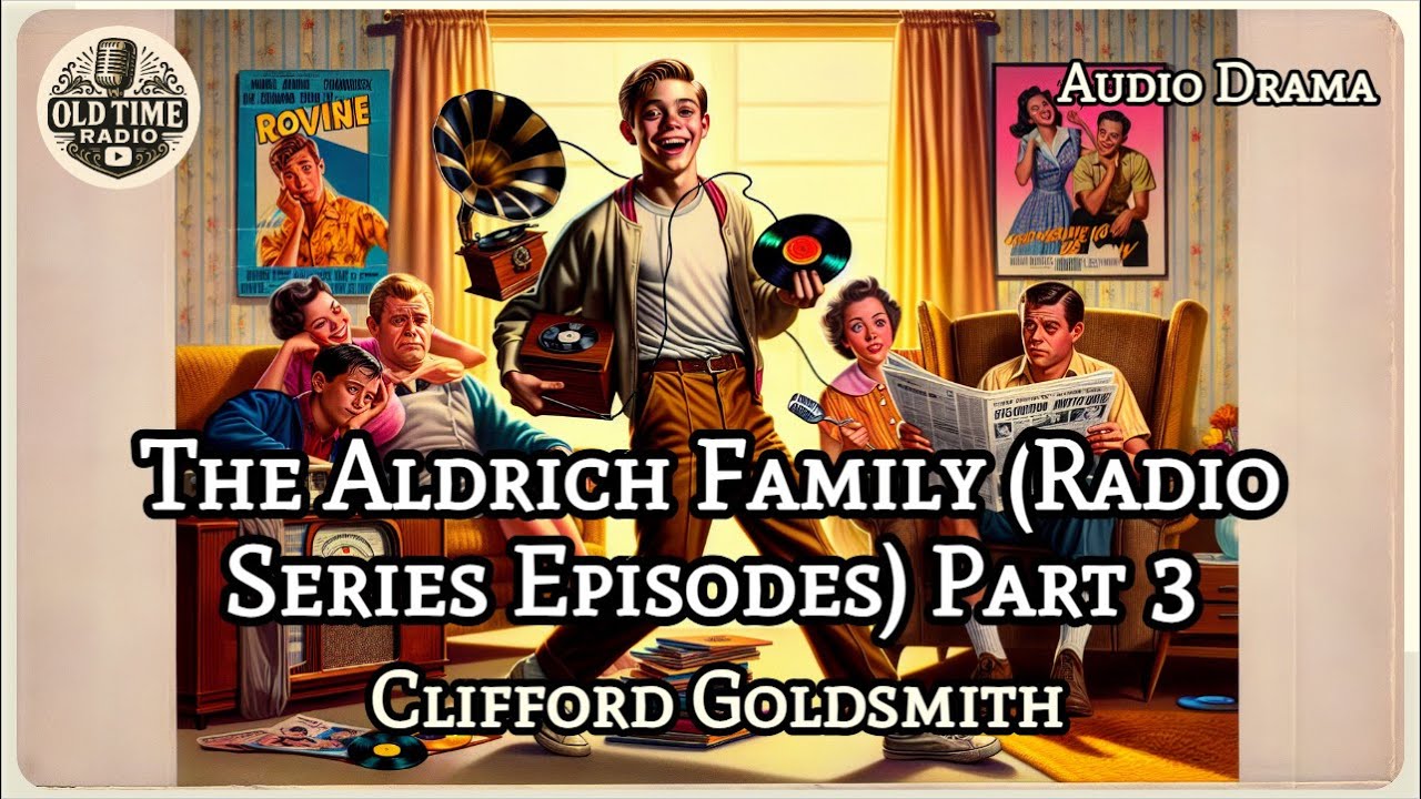 The Aldrich Family (Radio Series Episodes) Part 3 | Clifford Goldsmith | Audio Drama | BBC Radio ...