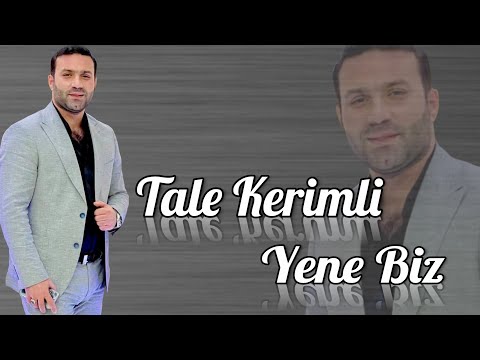 Tale Kerimli - Yene Biz 2022 (Negmeli Dunya)