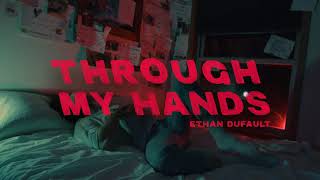 Ethan Dufault - Through My Hands [Official Teaser]