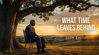WHAT TIME LEAVES BEHIND 🕰️💔 | Emotional Soul Blues Ballad | Eddie Dalton (Official Video)