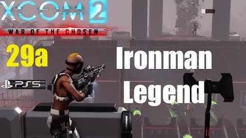 XCOM2 wotc PS5 -ONE CHOSEN AT A TIME - episode 29 part 1 