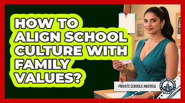 How To Align School Culture With Family Values?