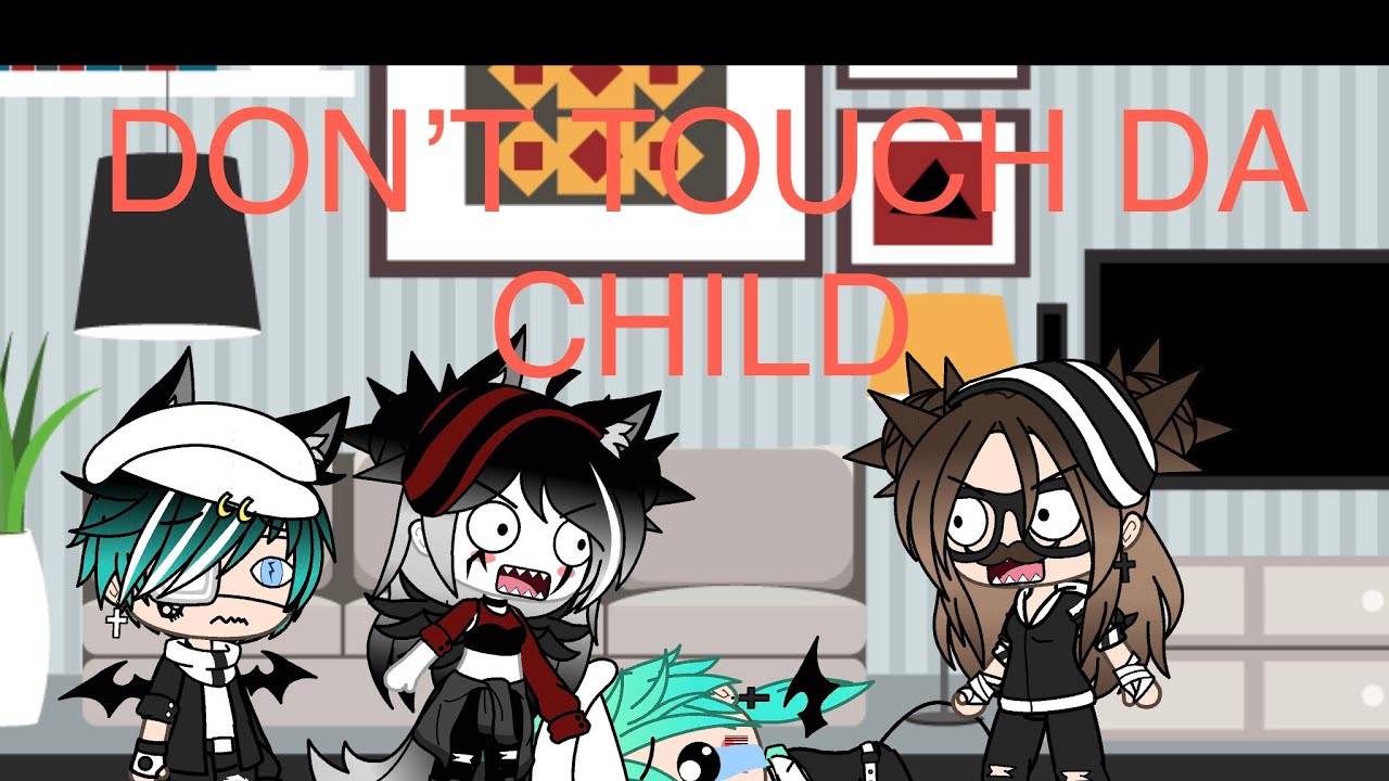 DON’T TOUCH DA CHILD - YouTube