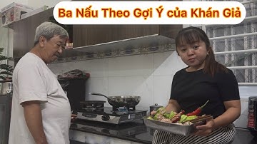 Ba và Út Cùng Nhau Vào Bếp Làm Món Ăn Theo Gợi Ý của Khán Giả Khi Không Có A Mập và Cái Kết