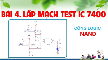 [KT xung số] Bài 4. Lắp mạch test chức năng IC 7400 (cổng logic NAND)