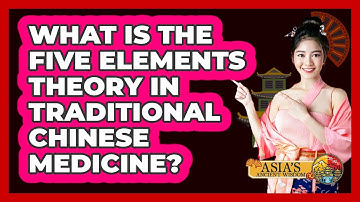 What Is The Five Elements Theory In Traditional Chinese Medicine? - Asia