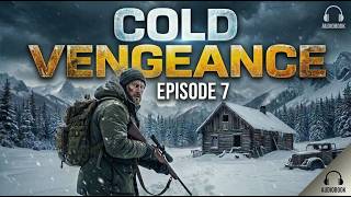 Cold Vengeance | Post Apocalyptic EMP Audiobook | Episode 7 - Two Decoys, One Bomb