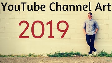 How to Make YouTube Channel Art (2019)