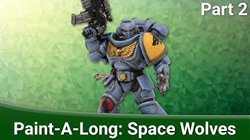 Space Wolves Space Marine - Part 2 - Refinements & Finishing | Paint-A-Long