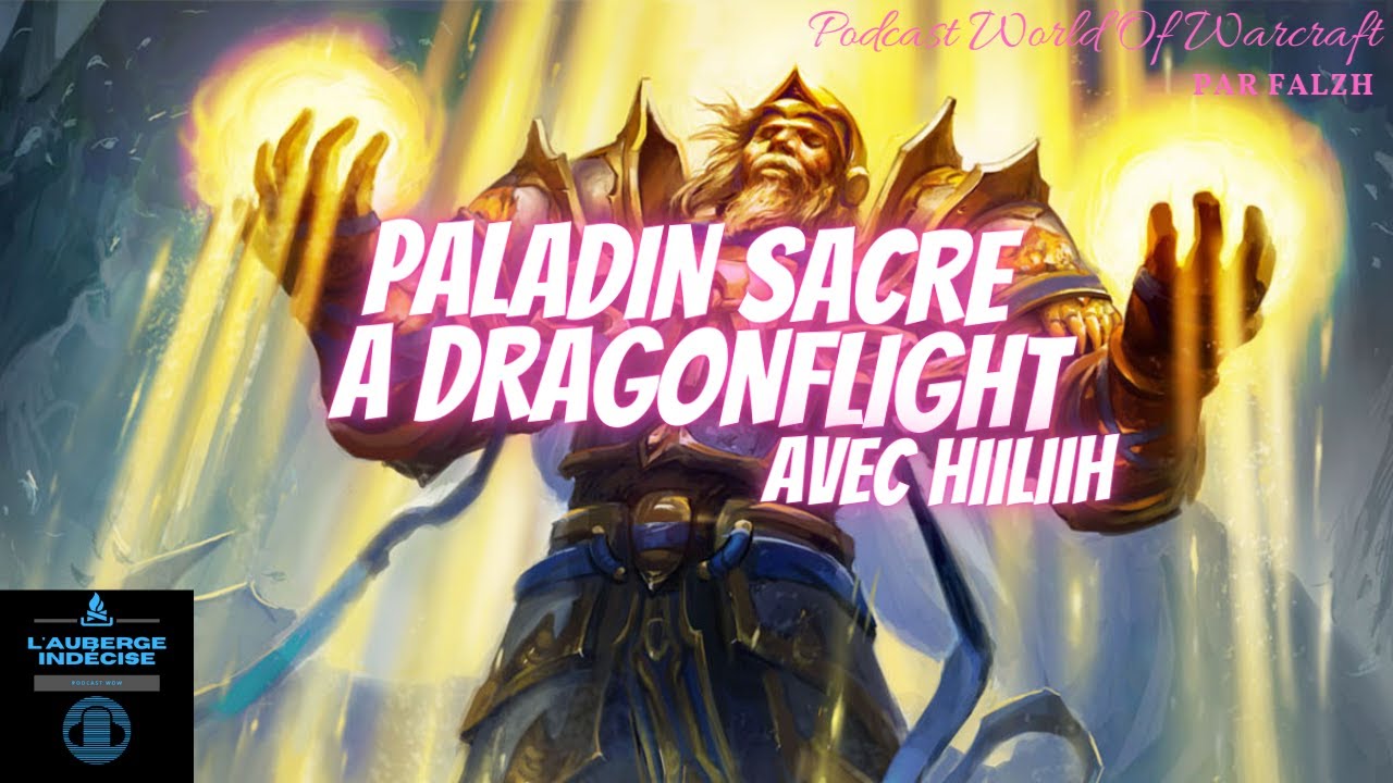 PALADIN SACRE  A DRAGONFLIGHT EN M+ AVEC HIILIIH (podcast #27)
