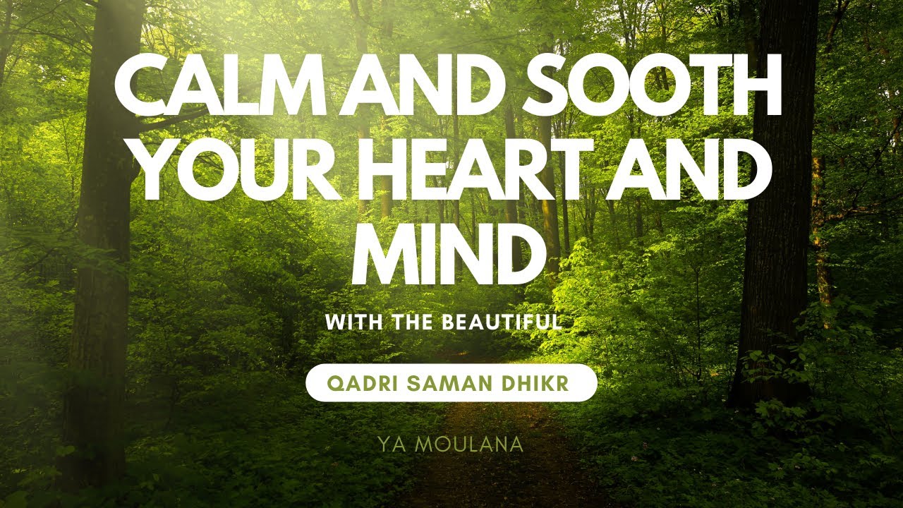 Qadri Saman Dhikr Ya Moulana | Calm Sooth your Heart and Mind