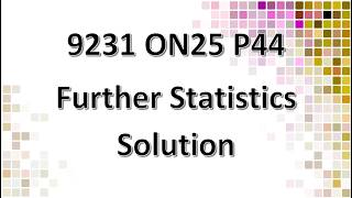 9231/44/O/N/25 CAIE A-level Further Statistics Solution