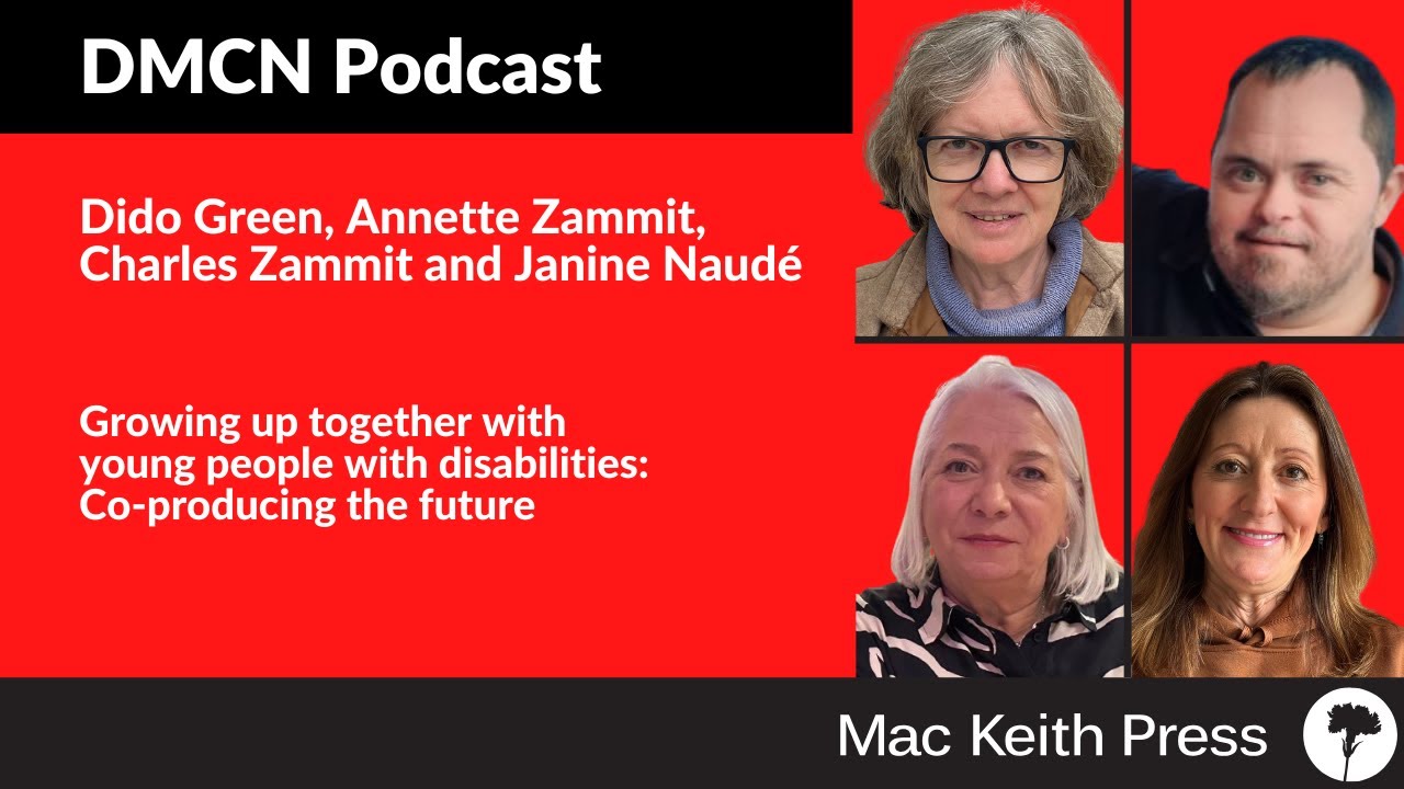 Growing up with young people with disabilities | Green, Annette & Charles Zammit and Naudé | DMCN