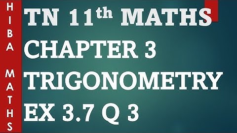 11th maths chapter 3 exercise 3.7 question 3 trigonometry TN syllabus