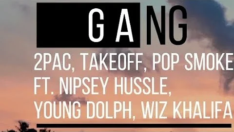 2Pac, Takeoff, Pop Smoke - GANG ft. Nipsey Hussle, Young Dolph, Wiz Khalifa ( lyric video)