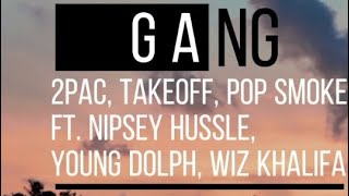 2Pac, Takeoff, Pop Smoke - GANG ft. Nipsey Hussle, Young Dolph, Wiz Khalifa ( lyric video) Resimi