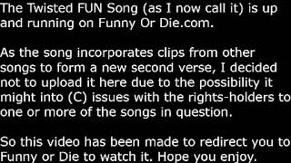 The Twisted FUN Song (Redirect)