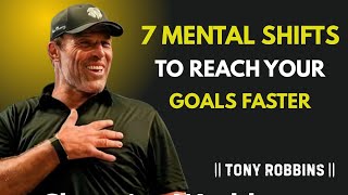 7 Mental Shifts to Reach Your Goals Faster || Power Full Speech By Tony Robbins