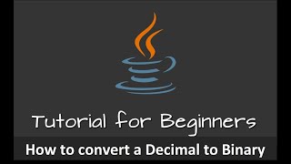 How to convert a Decimal number to Binary using Java language
