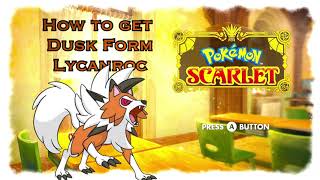 How to get Dusk Form Lycanroc in Pokémon Scarlet and Violet!