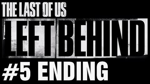 The Last of Us LEFT BEHIND DLC Gameplay Walkthrough Part 5 ENDING PS3