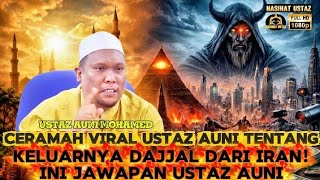 INI JAWAPAN USTAZ AUNI MENGENAI PERSOALAN KELUARNYA DAJJAL DARI IRAN‼️
