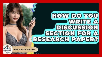 How Do You Write A Discussion Section For A Research Paper? - High School Toolkit