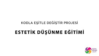 Estetik Düşünme Eğitimi - Kodla Eşitle Değiştir