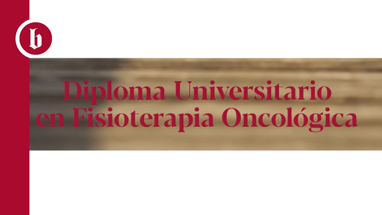 Diploma de especialización universitaria en Fisioterapia Oncológica |  Blanquerna - Universitat Ramon Llull, image size:1280x720