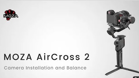 MOZA AirCross 2 Official Tutorial Part 01- Camera Installation and Balance