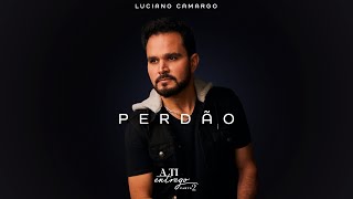 Perdão - Luciano Camargo (Video Oficial)