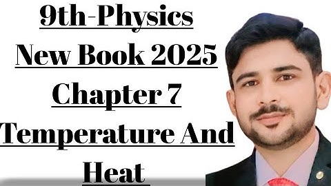 9th Class physics new book 2025|temperature and heat chapter 7|physics new book 2025