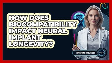 How Does Biocompatibility Impact Neural Implant Longevity?
