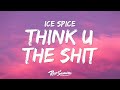 Ice spice  think u the shit lyrics you not even the fart