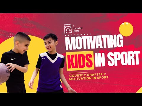 iCK Course #2 Ch1 S1 - Motivating Kids in Sport