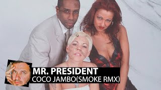 Mr. President - Coco Jambo(Smoke Remix)