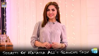 Natasha Ali Ki Glowing Skin Ke Raaz | Nida Yasir