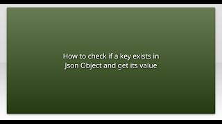 How to check if a key exists in Json Object and get its value