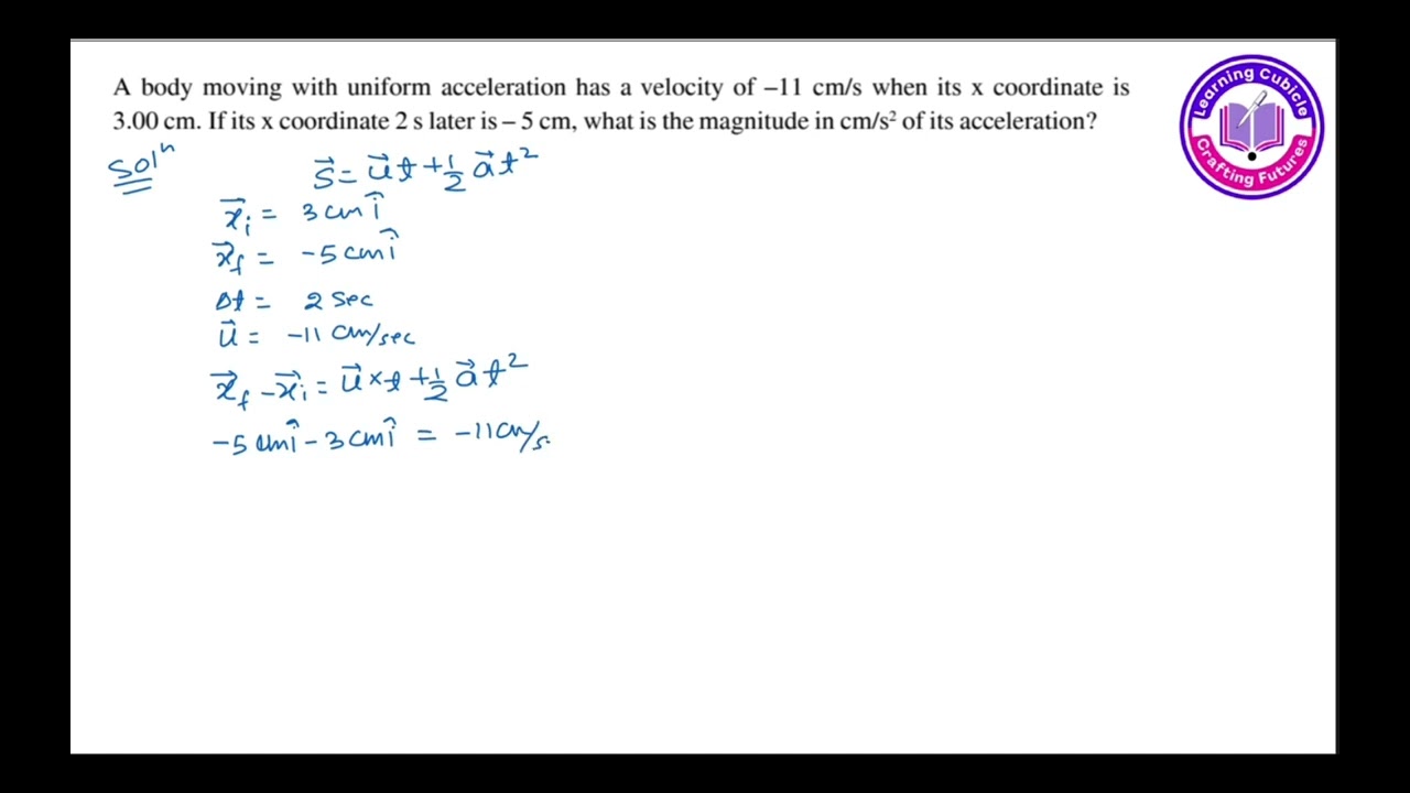 A body moving with uniform acceleration has a velocity of -11 cm/s. When it's x coordinate is 3.00 