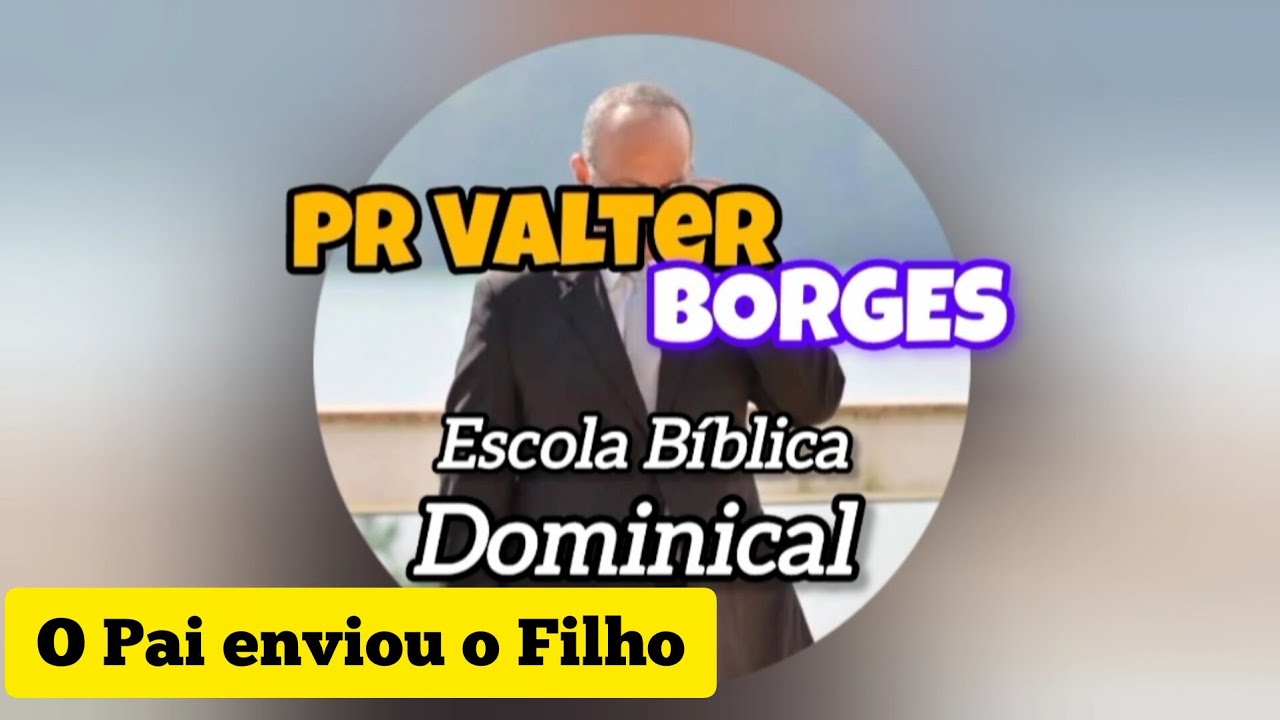 O Pai Enviou o Filho | Lição 03 – EBD | Pr. Valter Borges | 