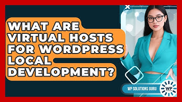 What Are Virtual Hosts For WordPress Local Development? - WP Solutions Guru