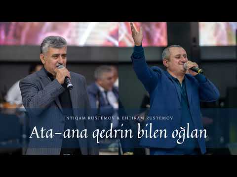 İntiqam Rüstəmov & Ehtiram Rüstəmov — Ata Ana Qədrin Bilən Oğlan (Rəsmi Audio)