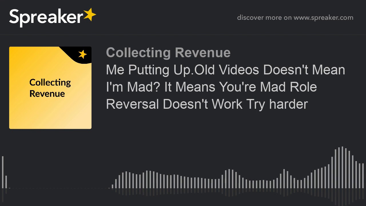Me Putting Up.Old Videos Doesn't Mean I'm Mad? It Means You're Mad Role Reversal Doesn't Work Try ha