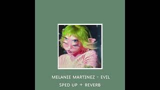 Melanie Martinez - EVIL (Sped up + Reverb)