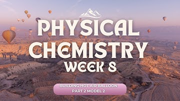 PHYSICAL CHEMISTRY ASSIGNMENT WEEK 8 : BUILDING HOT AIR BALLOON PART 2  MODEL 2 ( BASKET & BURNER)
