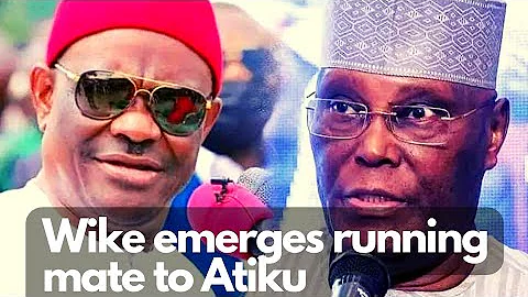 Wike emerges as running mate to Atiku