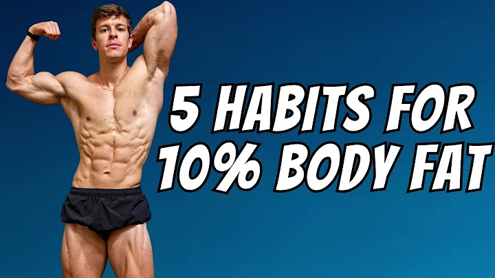 5 Habits for 10% Body Fat