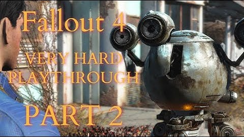 Fallout 4 / Very Hard Difficulty Playthrough Part 2 - Codsworth?